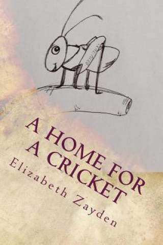 Książka A Home For A Cricket Elizabeth Zayden