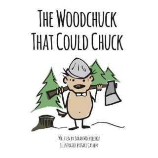 Kniha The Woodchuck That Could Chuck Sarah Mickulesku