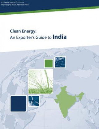Könyv Clean Energy: An Exporter's Guide to India U S Department of Commerce