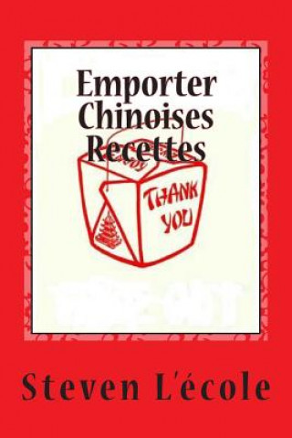 Könyv Emporter Chinoises Recettes: Délicieux, Défini Steven L'Ecole