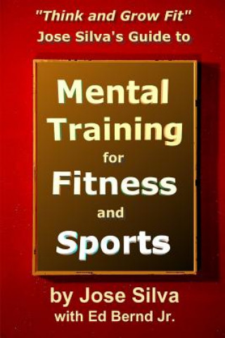 Kniha Jose Silva's Guide to Mental Training for Fitness and Sports Jose Silva