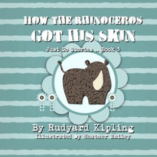 Carte How the Rhinoceros got his Skin Rudyard Kipling