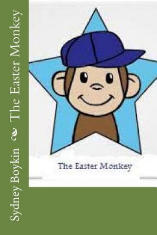 Knjiga The Easter Monkey MS Sydney Rae Boykin