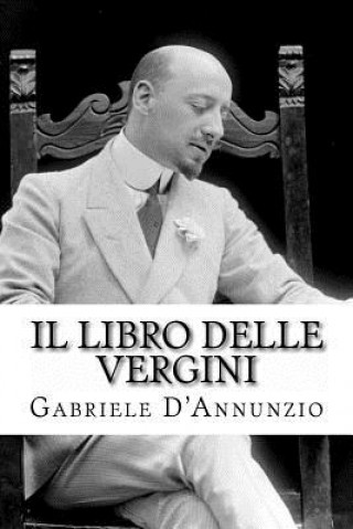 Kniha Il Libro Delle Vergini: Le Vergini - Favola Sentimentale - Nell Gabriele D'Annunzio