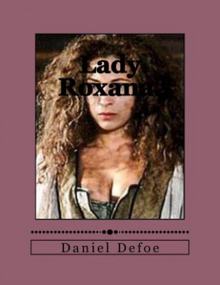 Könyv Lady Roxana.: Ou l' heureuse maitresse. M Daniel Defoe