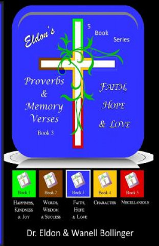 Kniha Eldon's Proverbs & Memory Verses: Faith, Hope, Love Dr Eldon &amp; Wanell Bollinger