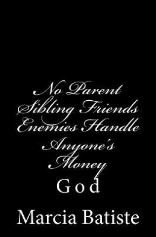 Kniha No Parent Sibling Friends Enemies Handle Anyone's Money: God Marcia Batiste