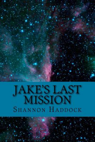 Knjiga Jake's Last Mission Shannon Haddock