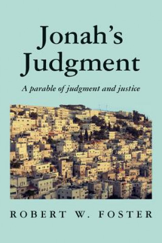 Knjiga Jonah's Judgment: A parable of judgement and justice Robert W Foster