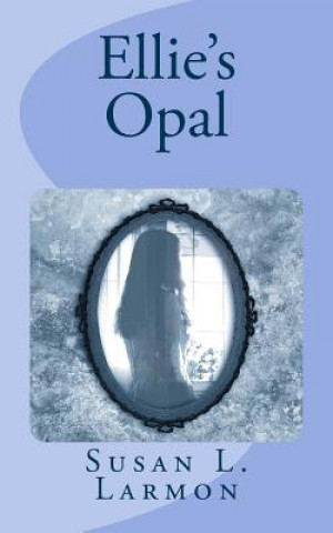 Book Ellie's Opal Susan L Larmon
