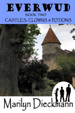 Książka Everwud Book Two: Castles, Clowns & Potions Marilyn Dieckmann