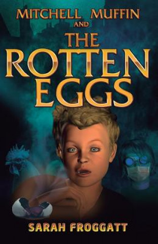 Книга Rotten Eggs: Mitchell Muffin & The Rotten Eggs MS Sarah Froggatt