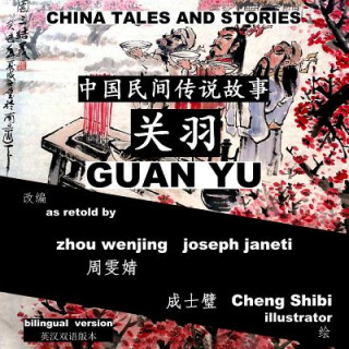 Kniha China Tales and Stories: Guan Yu: Bilingual Version Zhou Wenjing