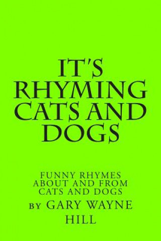 Książka It's Rhyming Cats And Dogs: Funny Rhymes About And From Cats And Dogs By Gary Wayne Hill