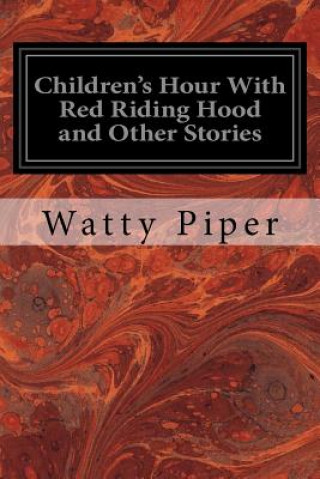 Könyv Children's Hour With Red Riding Hood and Other Stories Watty Piper