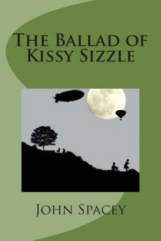 Kniha The Ballad of Kissy Sizzle MR John Spacey