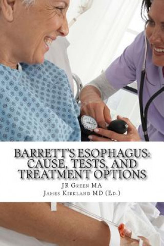 Kniha Barrett's Esophagus: Cause, Tests, and Treatment Options Jr Green Ma