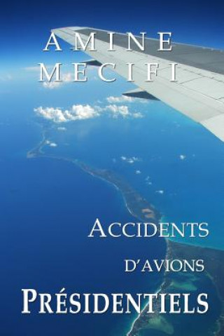 Книга Accidents d'Avions Presidentiels Amine Mecifi