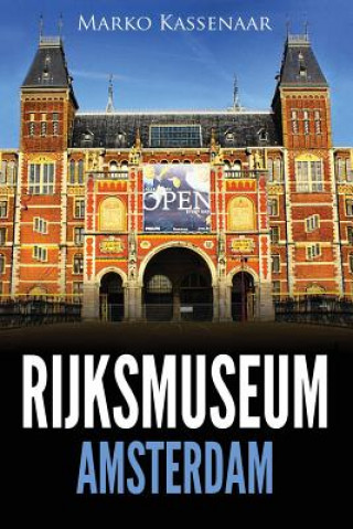 Carte Rijksmuseum Amsterdam: Les chefs-d'oeuvre: De Rembrandt, Vermeer et Frans Hals ? Van Gogh Marko Kassenaar