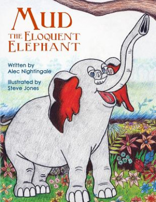 Kniha Mud the Eloquent Elephant Alec Nightingale