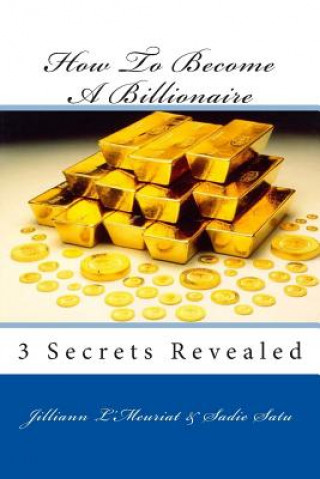 Kniha How To Become A Billionaire Jilliann L'Meuriat