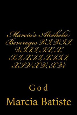 Carte Marcia's Alcoholic Beverages VI, VII, VIII, IX, X, XI, XII, XIII, XIV XV, XVi: God Marcia Batiste Smith Wilson