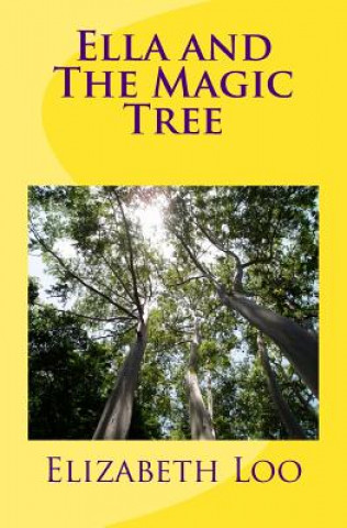 Knjiga Ella and The Magic Tree Elizabeth Loo