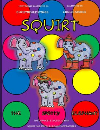 Kniha Squirt the Spotty Elephant Christopher Mark Stokes