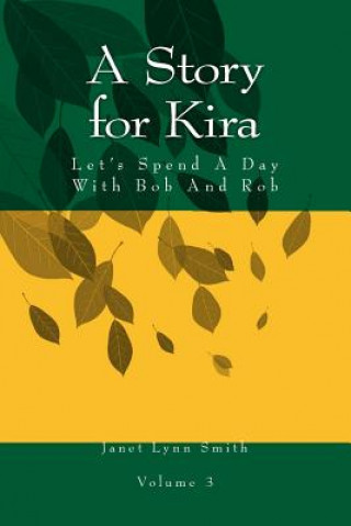 Carte A Story for Kira: Let's Spend A Day With Bob And Rob Janet Lynn Smith