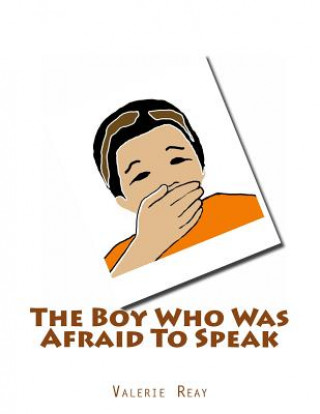 Kniha The Boy Who Was Afraid To Speak MS Valerie J Reay