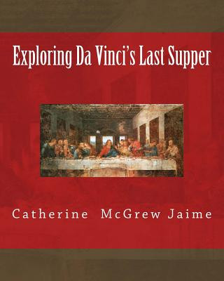 Buch Exploring Da Vinci's Last Supper Mrs Catherine McGrew Jaime