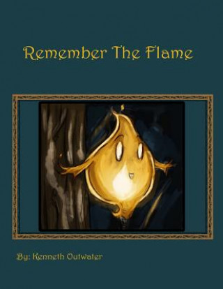 Knjiga RememberTheFlame Kenneth F Outwater