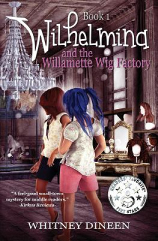 Kniha Wilhelmina and the Willamette Wig Factory: A Willy and Tommy Adventure Whitney Dineen