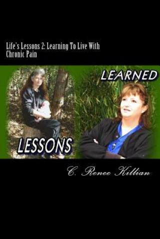 Книга Life's Lessons 2: Learning To Live With Chronic Pain C Renee Killian