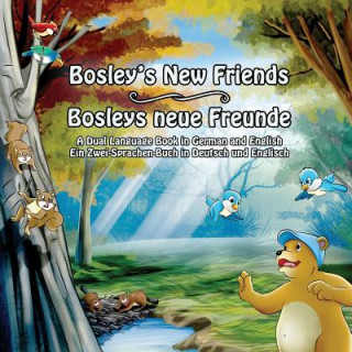 Carte Bosley's New Friends (German - English): A Dual Language Book Tim Johnson