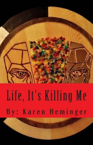 Könyv Life, It's Killing Me Karen Heminger
