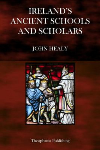 Kniha Ireland's Ancient Schools and Scholars John Healy
