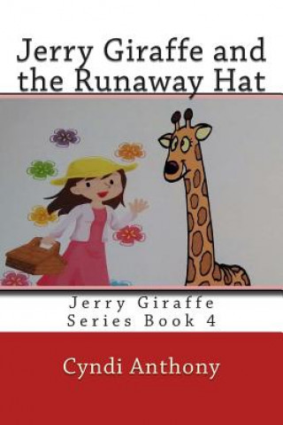 Kniha Jerry Giraffe and the Runaway Hat: Jerry Giraffe Series Book 4 Cyndi C Anthony