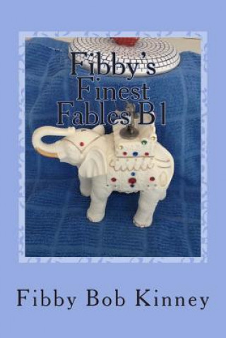 Kniha Fibby's Finest Fables B1: Animal Story Poems Fibby Bob Kinney