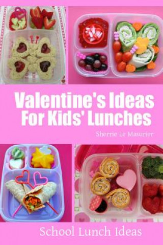 Kniha Valentine's Ideas For Kids' Lunches Sherrie Le Masurier