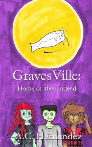 Könyv GravesVille: Home of the Undead A C Hernandez