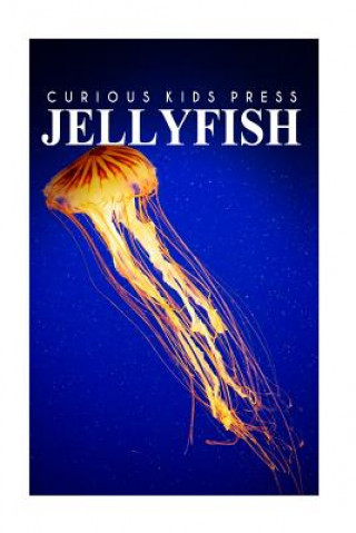 Książka Jellyfish - Curious Kids Press: Kids book about animals and wildlife, Children's books 4-6 Curious Kids Press