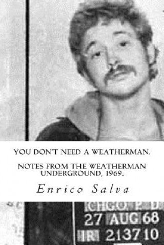 Kniha You Don't Need a Weatherman.Notes from the Weatherman Underground, 1969. Enrico Salva