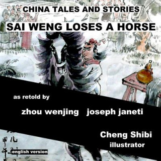 Book China Tales and Stories: Sai Weng Loses a Horse: English Version Zhou Wenjing