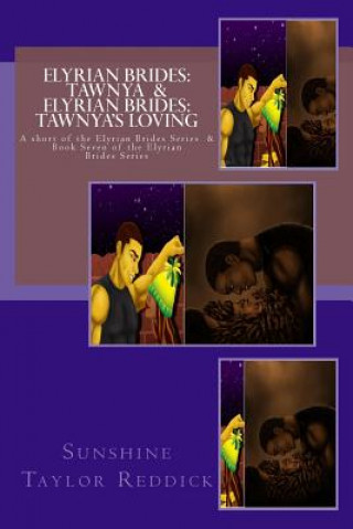 Carte Elyrian Brides: Tawnya / Elyrian Brides: Tawnya's Loving: A short of the Elyrian Brides Series / Book Seven of the Elyrian Brides Seri Sunshine Taylor Reddick