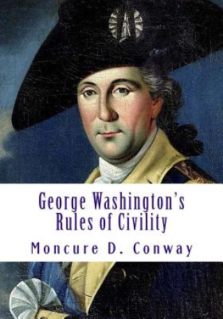 Kniha George Washington's Rules of Civility Moncure D Conway