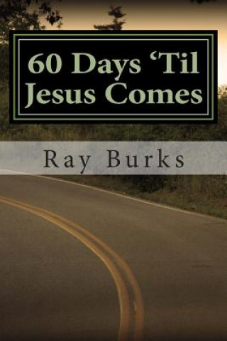 Kniha 60 Days 'Til Jesus Comes: A Devotion Guide Ray Burks