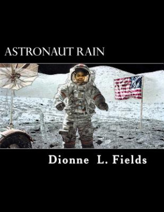 Carte Astronaut Rain: Picture Book Dionne L Fields