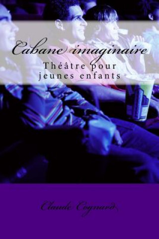 Книга Cabane imaginaire: théâtre d'enfants MR Claude Pierre Cognard