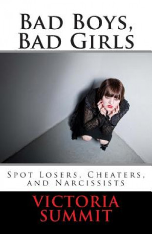 Kniha Bad Boys, Bad Girls: A Teen's Guide to Spotting Cheaters and Liars Victoria Summit